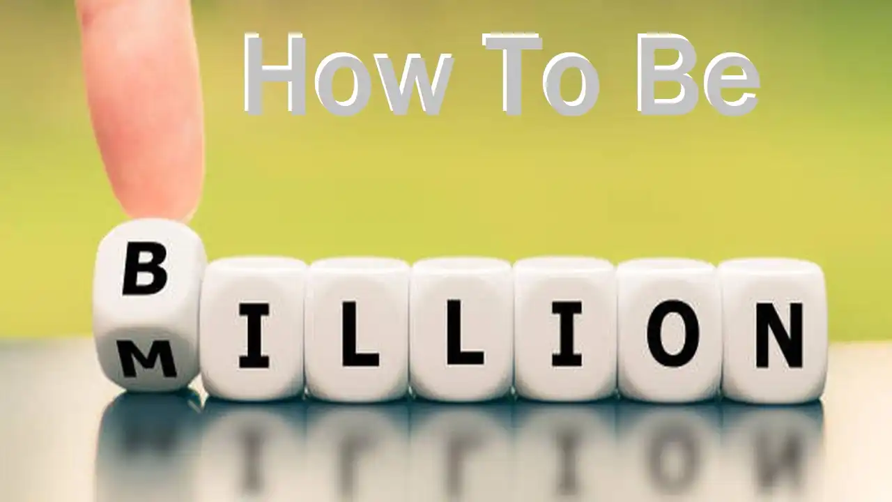 How to Become Billionaire-How to be Billionaire fast in 1 year to 5 years-FinancePlusInsurance