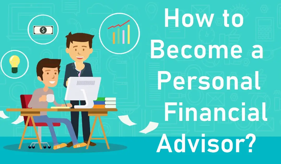 How-to-Become-a-Personal-Financial-Advisor-Minimum-Qualification-How-Long-Does-It-Take-to-Become-Financial-Advisor-Salary